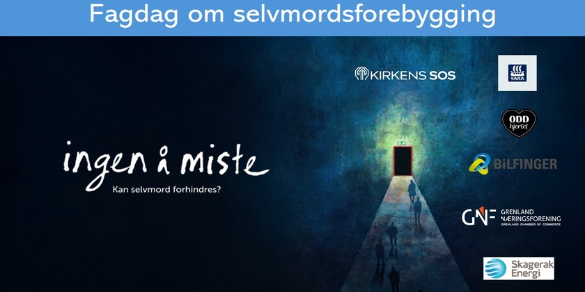 «INGEN Å MISTE» - Fagdag om selvmordsforebygging 